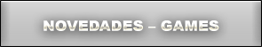 Novedades - Games